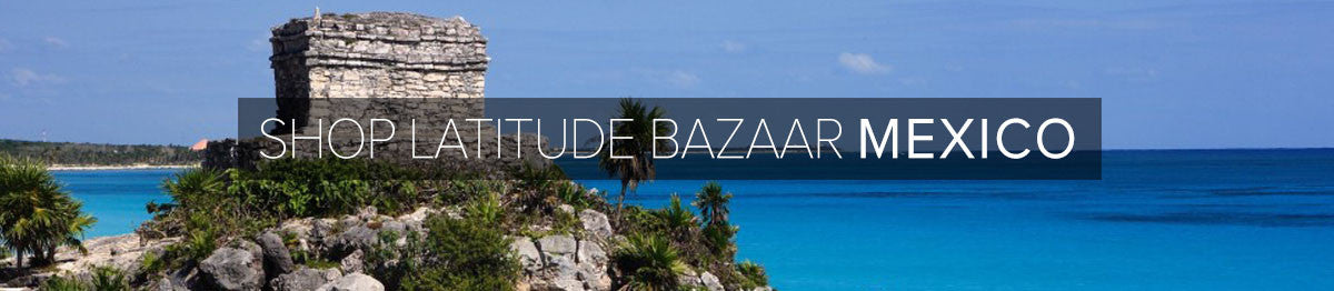 Shop Latitude Bazaar, Mexico